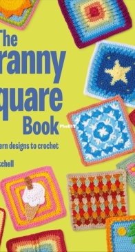 The Granny Square Book: 125 Modern Designs to Crochet - Katy Mitchell
