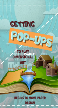 Chome Publishing - Getting Pop-Ups To Play Dimensional Art Begins To Move Paper Designs