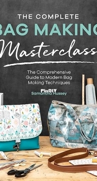 The Complete Bag Making Masterclass - Samantha Hussey