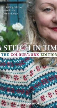 A Stitch In Time Vol 3: The Colourwork Edition, Updated for the 21st Century Knitter by Susan Crawford