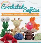 Stacey Trock - Crocheted Softies - 18 Adorable Animals from Around the World