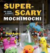 Super-Scary Mochimochi-20+ Cute and Creepy Creatures to Knit /Anna Hrachovek