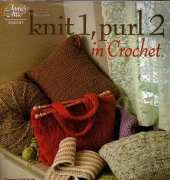 Annies Attic 879543 Knit 1, Purl 2 in Crochet by Bendy Carter 2009