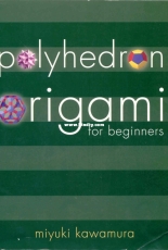 Polyhedron Origami for Beginners - Miyuki Kawamura