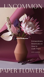Uncommon Paper Flowers by Kate Alarcon