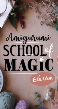Amigurumi Advent - Amigurumi School of Magic: 6th Term - English