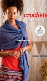 Quick Crocheted Accessories (3 Skeins or Less) by Sharon Zientara