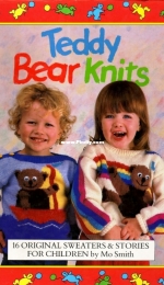 Teddy Bear Knits: 16 Original Sweaters and Stories for Children by Mo Smith