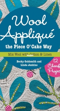 Wool Applique the Piece O Cake Way - Becky Goldsmith