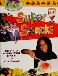 Bobbie Kalman - Super Snacks (Kid Power)