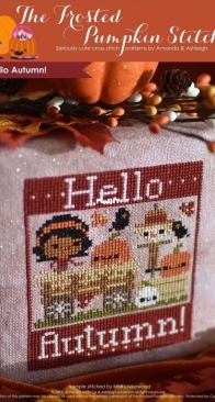 The Frosted Pumpkin Stitchery - Hello Autumn! PCS + XSD