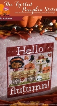 The Frosted Pumpkin Stitchery - Hello Autumn! PCS + XSD