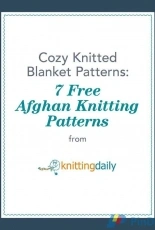 Knitting Daily - Cozy Knitted Blanket Patterns (7 Free Afghan Knitting Patterns)