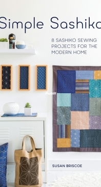 David & Charles Simple Sashiko: 8 Sashiko Sewing Projects for the Modern Home 2016 - Susan Briscoe
