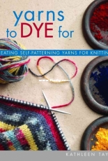 Yarns to Dye For by Kathleen Taylor