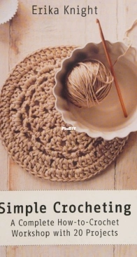 Erika Knight - Simple Crocheting A Complete How to Crochet Workshop with 20 Projects