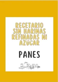 Recetario Sin Harinas Refinadas ni Azúcar - Panes - Cookbook without refined flours or sugar - Bread - Spanish