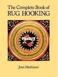 The Complete Book of Rug Hooking - Joan Moshimer