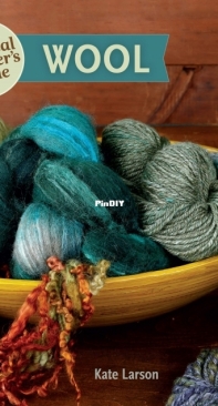 The Practical Spinners Guide - Wool - Kate Larson - Interweave