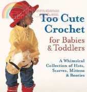 Cynthia Preston - Too Cute Crochet for Babies and Toddler