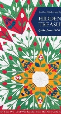 Hidden Treasures, Quilts from 1600 to 1860 - Lori Lee Triplett