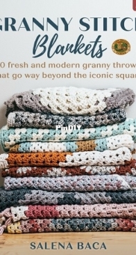 Granny Stitch Blankets: 10 Fresh and Modern Granny Throws That Go Way Beyond the Iconic Square - Salena Baca Crochet - Salena Baca