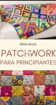 Patchwork Para Principiantes - Silvia Sierra - Spanish