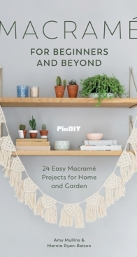 Macrame for Beginners and Beyond - Amy Mullins and Marnia Ryan-Raison