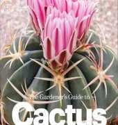 The Gardeners Guide to Cactus/Scott Calhoun