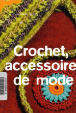 Le Temps Apprivoise LTA Crochet, accessoires de mode by Bernadette Baldelli 2006 French