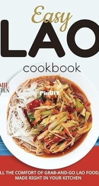 Easy Lao Cookbook: All the Comfort of Grab-and-Go Lao Food, Made Right in Your Kitchen - Jamie Olsten