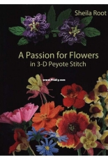 Sheila Root - A Passion for Flowers in 3D Peyote Stitch - 2017