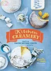Kitchen Creamery: Making Yogurt, Butter, and Cheese at Home 2015 - Louella Hill