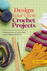 Sara Delaney - Design Your Own Crochet Projects