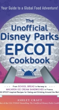 The Unofficial Diensy Parks EPCOT Cookbook by Ashley Craft