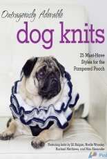 Outrageously Adorable Dog Knits -Jill Bulgan, Noelle Woosley, Rachael Matthews, Max Alexander, Caitlin Doyle