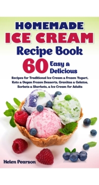 Homemade Ice Cream Recipe Book -  Helen Pearson - 2020