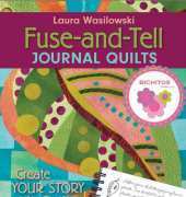 Fuse-And-Tell Journal Quilts: Create Your Story in Cloth-2008