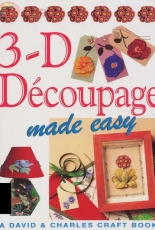 David & Charles Craft - 3-D Decoupage Made Easy by Susan Penny