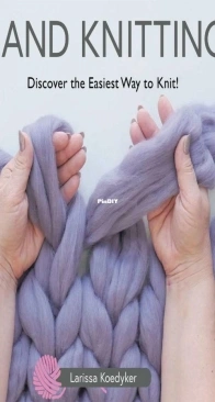 Hand Knitting - Larissa Koedyker