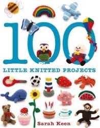 100 Little Knitted Projects - Sarah Keen