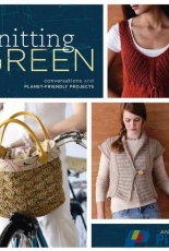 Knitting Green-Conversations and Planet Friendly Projects by Ann Budd-2010