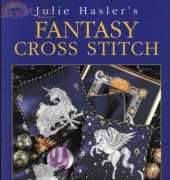 Julie Haslers Fantasy Cross Stitch