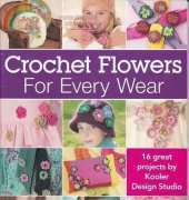 Leisure Arts - Crochet Flowers For Every Wear