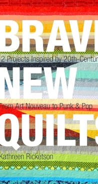 Brave New Quilts - Kathreen Ricketson