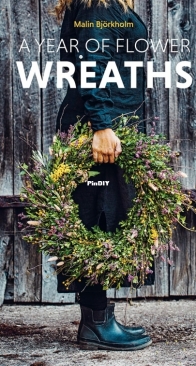 A Year of Flower Wreaths by Malin Björkholm