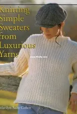Knitting Simple Sweaters from Luxurious Yarns by Marilyn Saitz Cohen