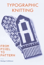 Typographic Knitting: From Pixel to Pattern by Rudiger Schlomer - 2019