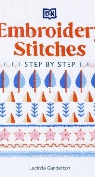 Embroidery Stitches Step by Step - Lucinda Ganderton - New Edition 2022