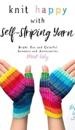 Knit Happy with Self Stripping Yarn - Stephanie Lotven